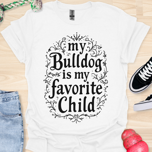 My bulldog is my favorite child - V1 - Creative Caligraphy T-Shirt