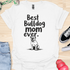 Best bulldog mom ever - V12 - The American Bully T-Shirt