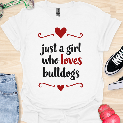 Just a girl who loves bulldogs - V5 - Lovely Cute T-Shirt