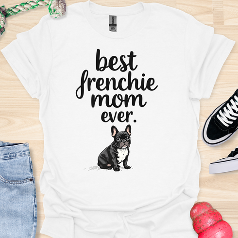 Best frenchie mom ever - V3 - Cute and Dark T-Shirt
