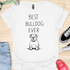 Best bulldog ever - V1 - The Sad Baby T-Shirt